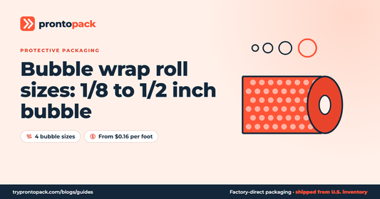 Bubble wrap roll sizes: 1/8 to 1/2 inch bubble: ProntoPack packaging guide